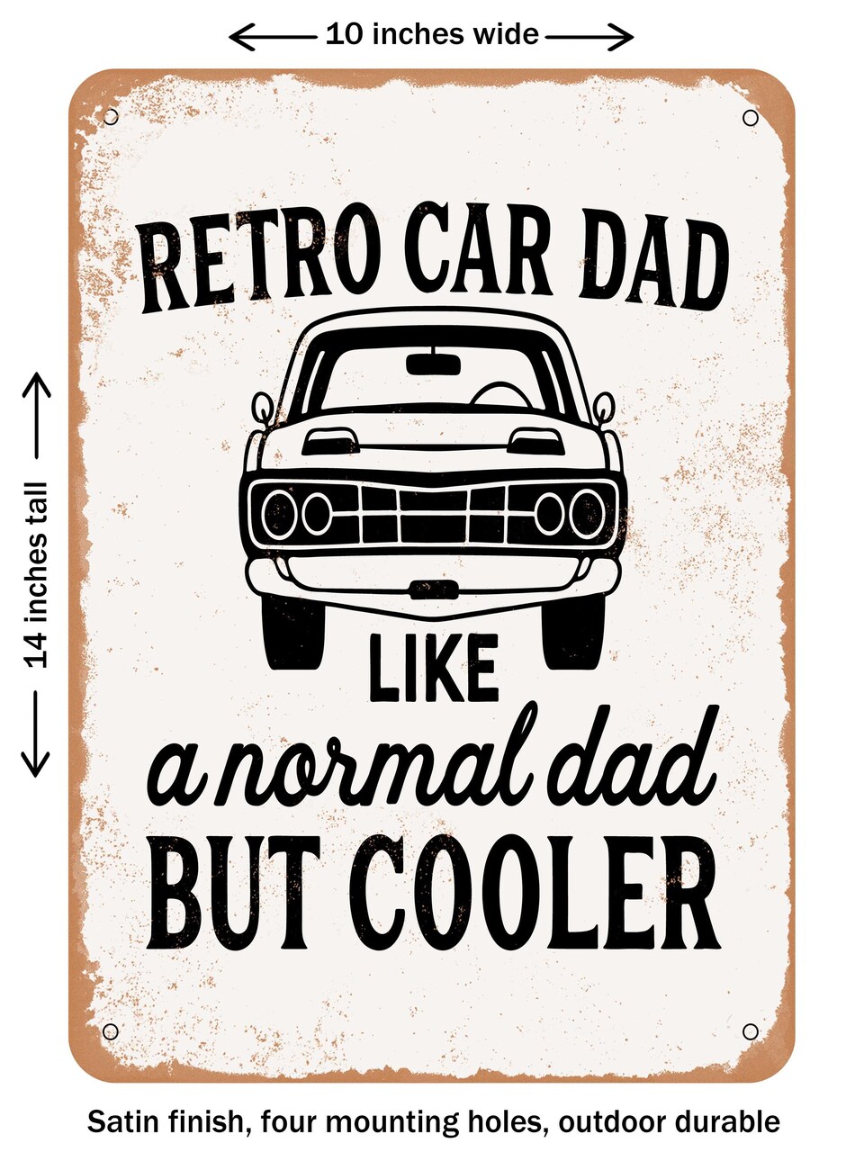 DECORATIVE METAL SIGN - Retro Car Dad Like a Normal Dad But Cooler - Vintage Rusty Look